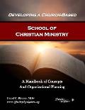 Developing a Church-Based School of Christian Ministry: A Handbook of Concepts and Organizational Planning