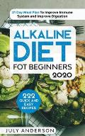 Alkaline Diet for Beginners 2020: 222 Quick and Easy Recipes with 21 Day Meal Plan To Improve Immune System and Improve Digestion