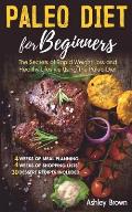Paleo Diet for Beginners: The Secrets of Rapid Weight Loss and a Healthy Lifestyle Using the Paleo Diet