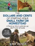 The Dollars and Cents of Starting Your Small Farm or Homestead: A Decision-Making Workbook and Planning Guide