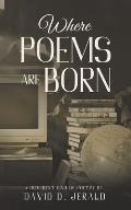 Where Poems Are Born: Poetry by David D Jerald