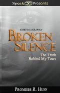 Broken Silence: The Truth Behind My Tears