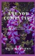 Are YOU Complete?: Your journey to inspirational self-love
