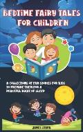 Bedtime Fairy Tales for Children: A Collections Of Fun Stories For Kids To Prepare Them For A Peaceful Night Of Sleep
