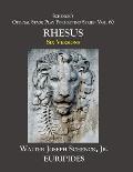 Schenck's Official Stage Play Formatting Series: Vol. 60 Euripides' RHESUS: Six Versions
