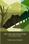 The Gael Becomes Irish: An Unfinished Odyssey