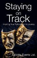 Staying On Track: Inspiring Your Performing Arts Journey