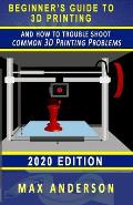 Beginner's Guide to 3D Printing and How to Troubleshoot Common Printing Problems