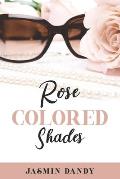 Rose Colored Shades