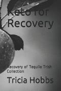 Keto for Recovery: Recovery of Tequila Trish Collection