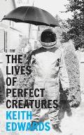 The Lives Of Perfect Creatures