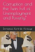 Corruption and the Twin Evil of Unemployment and Poverty