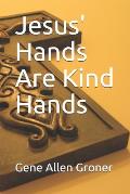 Jesus' Hands Are Kind Hands