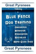 Great Pyrenees Training By Blue Fence Dog Training, Obedience - Behavior, Commands - Socialize Hand Cues Too! Great Pyrenees