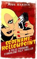 Codename: Hollowpoint-A Pulse-Pounding Standalone Pulp Thriller