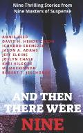 And Then There Were Nine: Nine Thrilling Stories from Nine Masters of Suspense