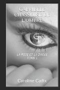 Gabrielle Chasseuse de l'Ombre: La Rose Et La Dague Tome 1