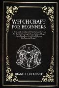 Witchcraft for Beginners: A Basic Guide For Modern Witches To Find Their Own Path And Start Practicing To Learn Spells And Magic Rituals Using E