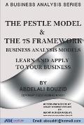 The PESTLE Model & The 7S Framework: Business Analysis Tools:: To Learn & Apply to Your Business
