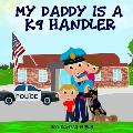 My Daddy is a K9 Handler