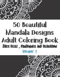 50 Beautiful Mandala Designs Adult Coloring Book Stress Relief, Mindfulness and Relaxation: Stress Relieving ans Mindfulness Volume 2 (For Adult and T