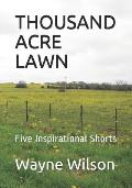 Thousand Acre Lawn: Five Inspirational Shorts