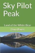 Sky Pilot Peak: Land of the White Bear