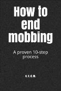 How to end mobbing: A proven 10-step process