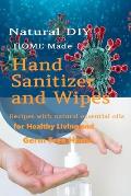 Natural DIY Homemade Hand Sanitizer and Wipes Recipes with natural essential oils for Healthy Living and Germ Free Home