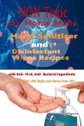 Non Toxic DIY Homemade Hand Sanitizer and Disinfectant Wipes Recipes with Anti-Viral, Anti-Bacterial ingredients for Healthier Life style and Germ Fre