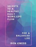 Secrets to a Healthy Daily Work-Life Flow for a Balanced Life