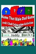 Name That Bible Dad Game and 6 Dad Celebration Activities: Earn Daddy Bucks