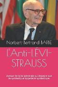 L'Anti-L?VI-STRAUSS: Autour de la loi g?n?rale qui ?nonce que le symbolique appelle le symbolique