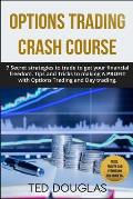 Options trading Crash Course: 7 Secret strategies to trade to get your financial freedom. Tips and Tricks to making a profit with Options Trading an
