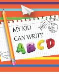 My Kids Can Write ABCD: Kids Letters, Words and, Numbers Tracing Book. Large Print for Preschoolers and Kindergartens