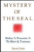 Mystery of the Seal: Walking in Preservation in the Midst of Destruction