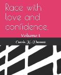 Race with love and confidence.: Volume I