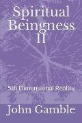 Spiritual Beingness II: 5th Dimensional Reality