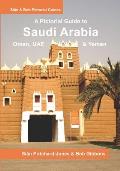 Saudi Arabia: A Pictorial Guide: Oman, UAE, Yemen, Kuwait, Bahrain and Qatar