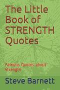The Little Book of STRENGTH Quotes: Famous Quotes about Strength