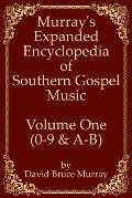 Murray's Expanded Encyclopedia Of Southern Gospel Music Volume One (0-9 & A-B)
