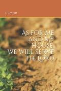 As for Me and My House: we will serve the Lord