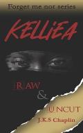 Kelliea: Raw and Uncut