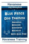 Havanese Dog Training Book By Blue Fence Dog Training, Obedience - Behavior Commands - Socialize, Hand Cues Too! Havanese Training