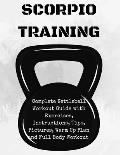 Scorpion Training. Kettlebell: Complete Kettlebell Workout Guide with Excercises Instructions, Tips and Pictures, Warm Up Plan and Full Body Workout