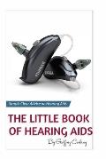 The Little Book of Hearing Aids 2020: The Only Hearing Aid Book You Will Ever Need