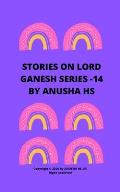 Stories on lord Ganesh series -14: From various sources of Ganesh Purana