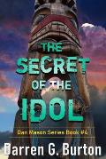 The Secret of the Idol: Dan Mason Series Book #4