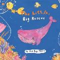 The Little, Big Rescue: A Children's Book Celebrating the Power of Friendship, the Kindness of Others and the Beauty Found by Embracing Divers
