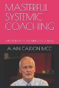 Masterful Systemic Coaching: The Systemic Coaching Collection